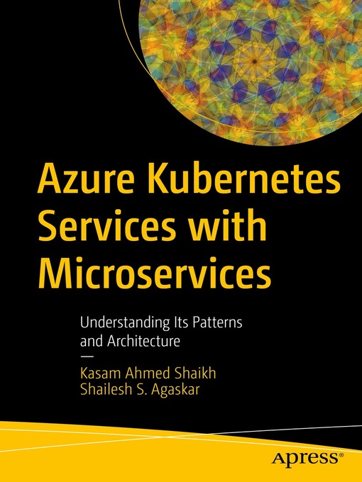 Title details for Azure Kubernetes Services with Microservices by Kasam Ahmed Shaikh - Available